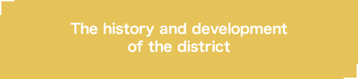 The history and development of the district
